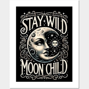 Stay wild, moon child Posters and Art